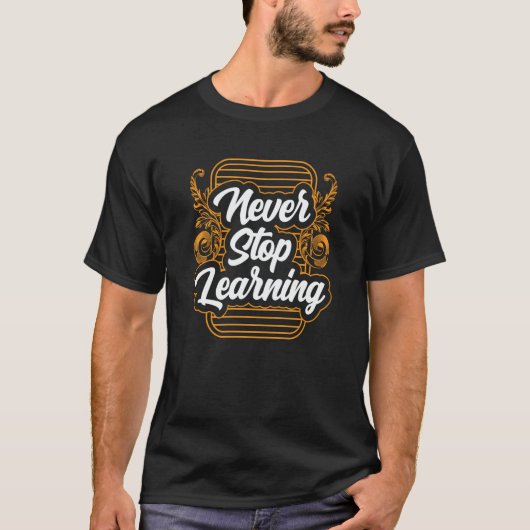 Never Stop Learning Pupil Teacher School Back To S Tシャツ (正面)