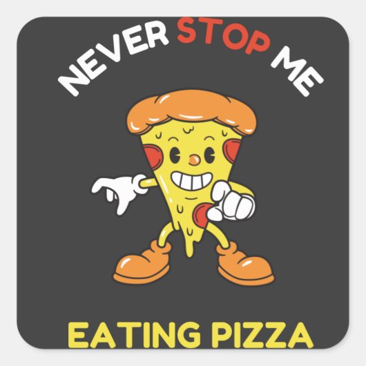 Never stop me eating pizza スクエアシール (正面)