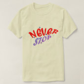 NEVER STOP Tシャツ (デザイン正面)