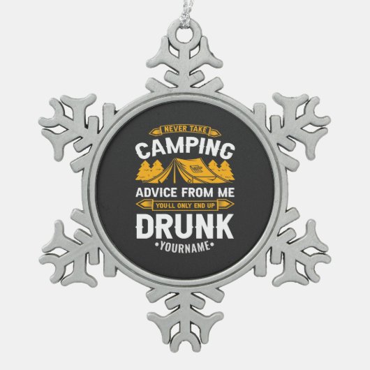 Never Take Camping Advice From Me You'll End Up Dr スノーフレークピューターオーナメント (正面)