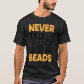 Never Talk About My Beads Beadwork Sewing Needle A Tシャツ (正面)