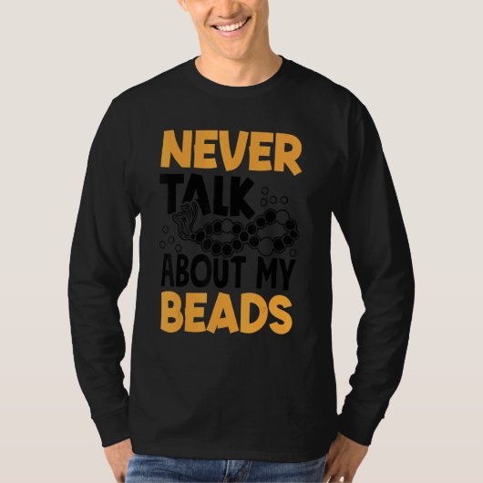 Never Talk About My Beads Beadwork Sewing Needle A Tシャツ (正面)
