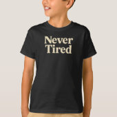 Never Tired Tシャツ (正面)