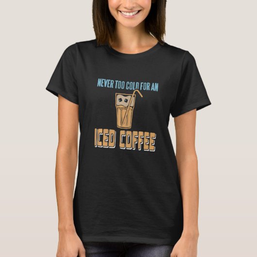 Never Too Cold For An Iced Coffee Retro Awesome Pr Tシャツ (正面)