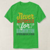 Never Too Late For Badminton Shuttlecock Badminton Tシャツ (デザイン正面)