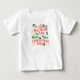 Never Too Late To Have A Nice Christmas Day ベビーTシャツ