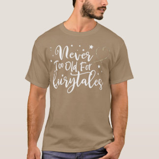 Never Too Old for Fairytales,ウィメンズ誕生日フェア Tシャツ
