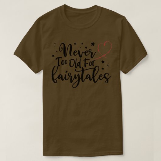 Never Too Old To Fairytales Shirt、Woens誕生日 Tシャツ (デザイン正面)