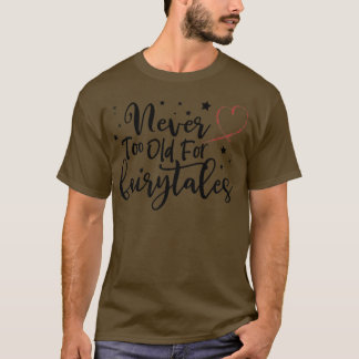Never Too Old To Fairytales Shirt、Woens誕生日 Tシャツ