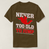 Never too old to Jump Skydiver Tシャツ (デザイン正面)
