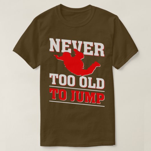 Never too old to Jump Skydiver Tシャツ (デザイン正面)