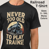 Never Too Old To Play Trains Tシャツ