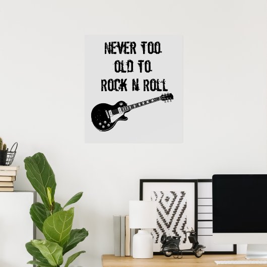 Never Too Old To Rock N Roll ポスター (ホームオフィス)