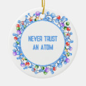 Never Trust おもしろい An Atom Scienceテーマ セラミックオーナメント (正面)