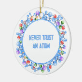 Never Trust おもしろい An Atom Scienceテーマ セラミックオーナメント (左)