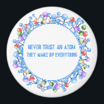 Never Trust おもしろい An Atom Scienceテーマ マグネット<br><div class="desc">彼らがすべてを構成する原子を信頼してはいけない！この科学カスタムテーマ磁石の文字。</div>