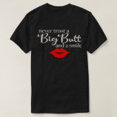 Never Trust A Big Butt & A Smile Pullover  Tシャツ (デザイン正面)