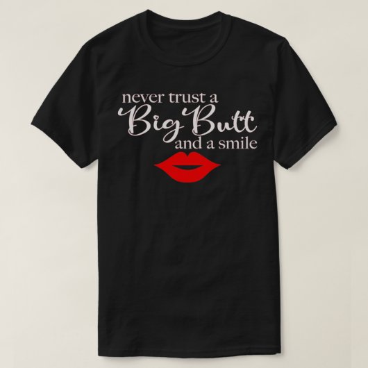 Never Trust A Big Butt & A Smile Pullover Tシャツ (デザイン正面)