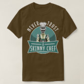 never trust a skinny chef 531  tシャツ (デザイン正面)