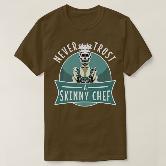 never trust a skinny chef 531  tシャツ (デザイン正面)