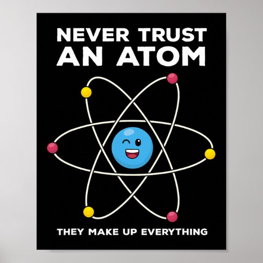 Never Trust An Atom Funny Science Joke Chemistry T ポスター (正面)