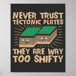 Never Trust Tectonic Plates They Are Way Too Shift ポスター