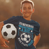 Never Underestimate a Boy Who Plays Soccer Tシャツ