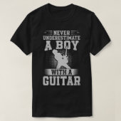 Never Underestimate A Boy With A Guitar Guitarist  Tシャツ (デザイン正面)