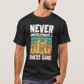 Never Underestimate A Chess Gang for a Chess playe Tシャツ (正面)