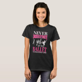 Never Underestimate A Girl Who Loves Ballet Bullet Tシャツ (正面フル)