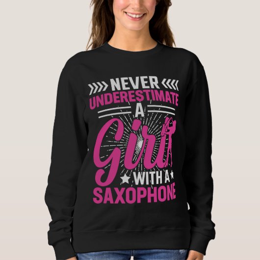 Never Underestimate a Girl with a Saxophone Saxaph スウェットシャツ (正面)