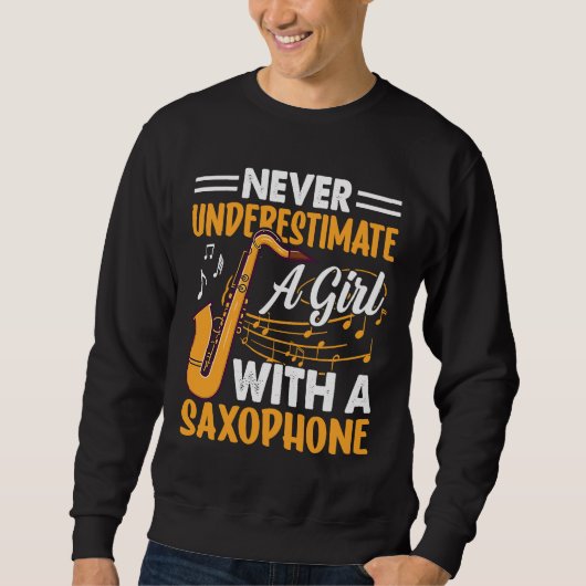 Never Underestimate a Girl with a Saxophone Saxaph スウェットシャツ (正面)