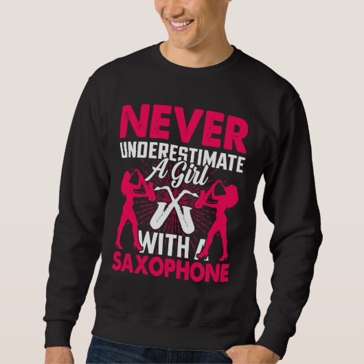Never Underestimate a Girl with a Saxophone Saxaph スウェットシャツ (正面)