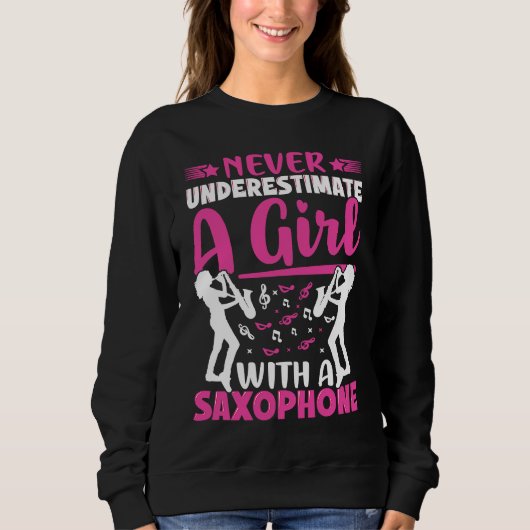 Never Underestimate a Girl with a Saxophone Saxaph スウェットシャツ (正面)