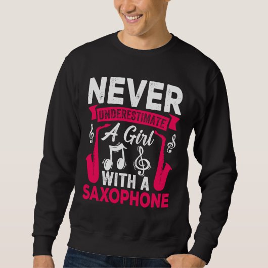 Never Underestimate a Girl with a Saxophone Saxaph スウェットシャツ (正面)