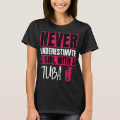Never Underestimate A Girl With A Tuba Player Marc Tシャツ (正面)