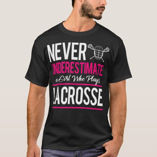 Never Underestimate A Gril Who Plays Lacrosse Lacr Tシャツ (正面)