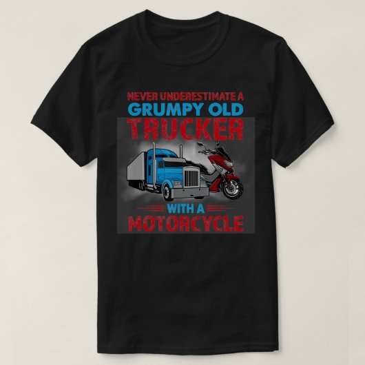 Never Underestimate A Grumpy Old Trucker With Moto Tシャツ (デザイン正面)