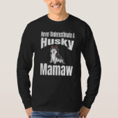 Never Underestimate A Husky Mamaw Dog Lover Owner  Tシャツ (正面)