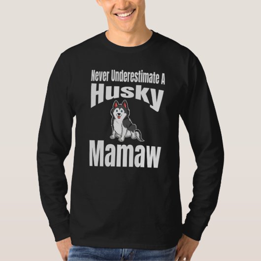 Never Underestimate A Husky Mamaw Dog Lover Owner  Tシャツ (正面)