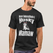 Never Underestimate A Husky Mamaw Dog Lover Owner  Tシャツ (正面)