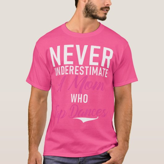 Never Underestimate A Mom Who Tap Dances Tap Dance Tシャツ (正面)