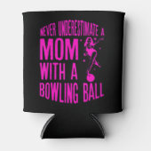 Never Underestimate A Mom With a Bowling Ball A fu 缶クーラー (正面)