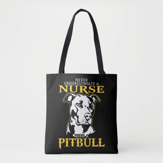 Never Underestimate A Nurse With A Pitbull never u トートバッグ (正面)