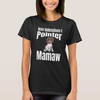 Never Underestimate A Pointer Mamaw Dog Lover Owne Tシャツ