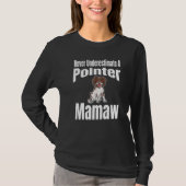 Never Underestimate A Pointer Mamaw Dog Lover Owne Tシャツ (正面)