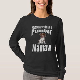 Never Underestimate A Pointer Mamaw Dog Lover Owne Tシャツ