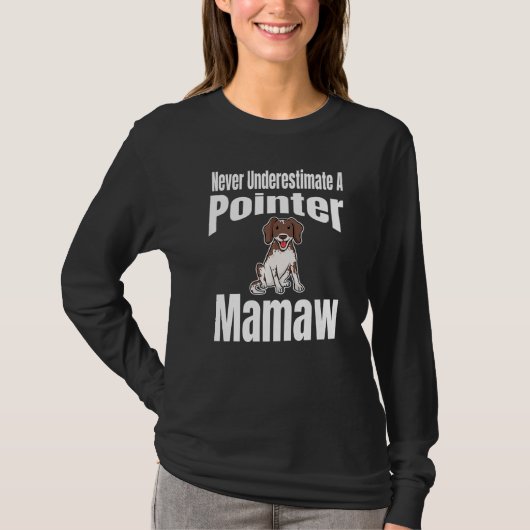 Never Underestimate A Pointer Mamaw Dog Lover Owne Tシャツ (正面)
