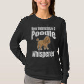 Never Underestimate A Poodle Whisperer Dog Lover O Tシャツ (正面)