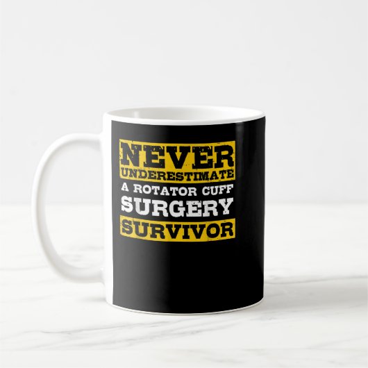 Never Underestimate A Rotator Cuff Surgery Survivo コーヒーマグカップ (左)